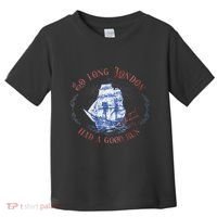 So Long London Had A Good Run Funny 4th Of July Toddler T-Shirt thumb 0
