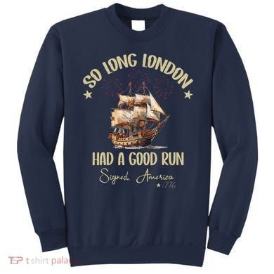 So Long London Had A Good Run Signed America 1776 4th Ofjuly Sweatshirt