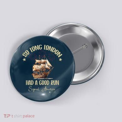 So Long London Had A Good Run Signed America 1776 4th Ofjuly Button
