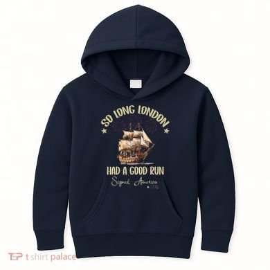 So Long London Had A Good Run Signed America 1776 4th Ofjuly Kids Hoodie