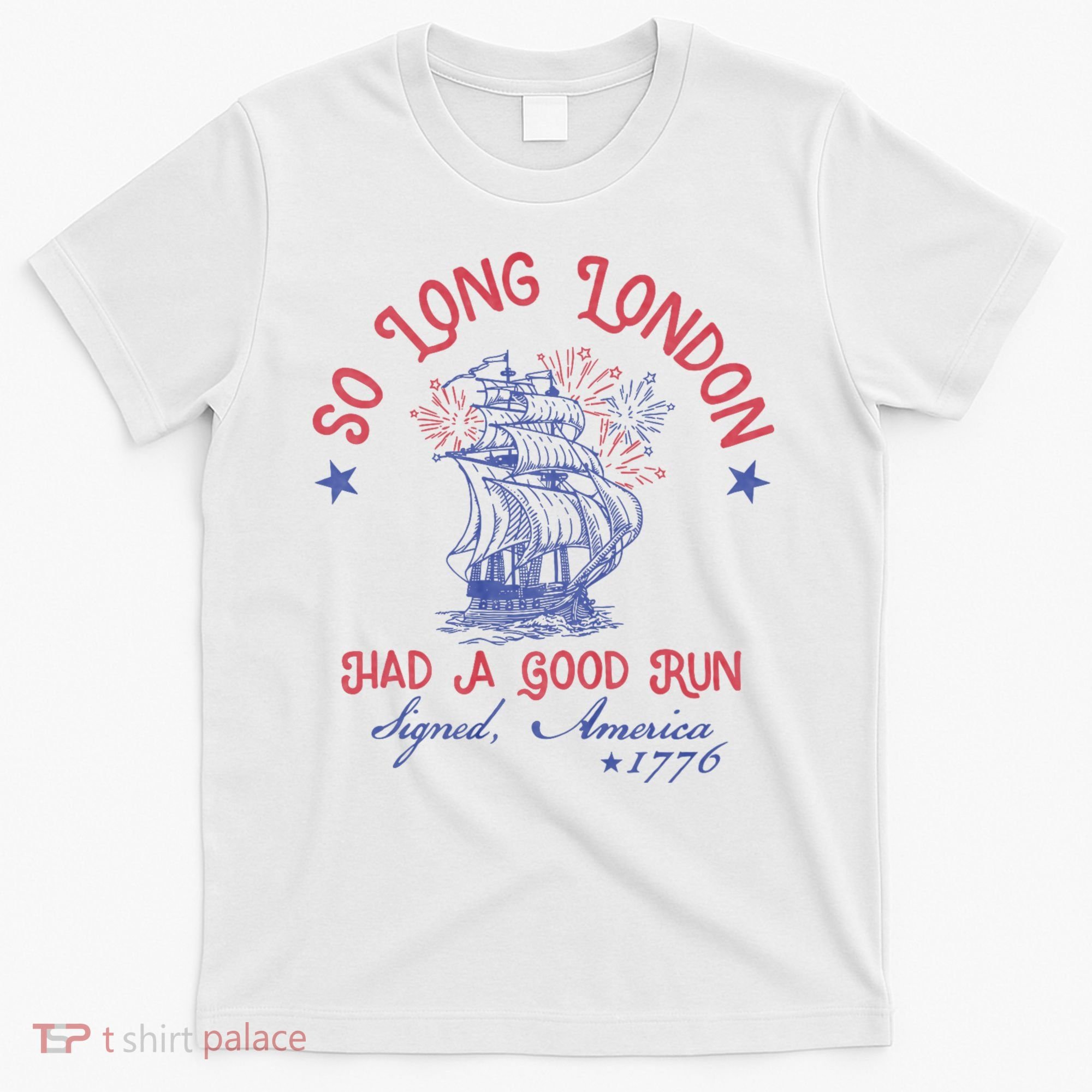 So Long London 4th Of July 1776 Usa Patriotic T-Shirt
