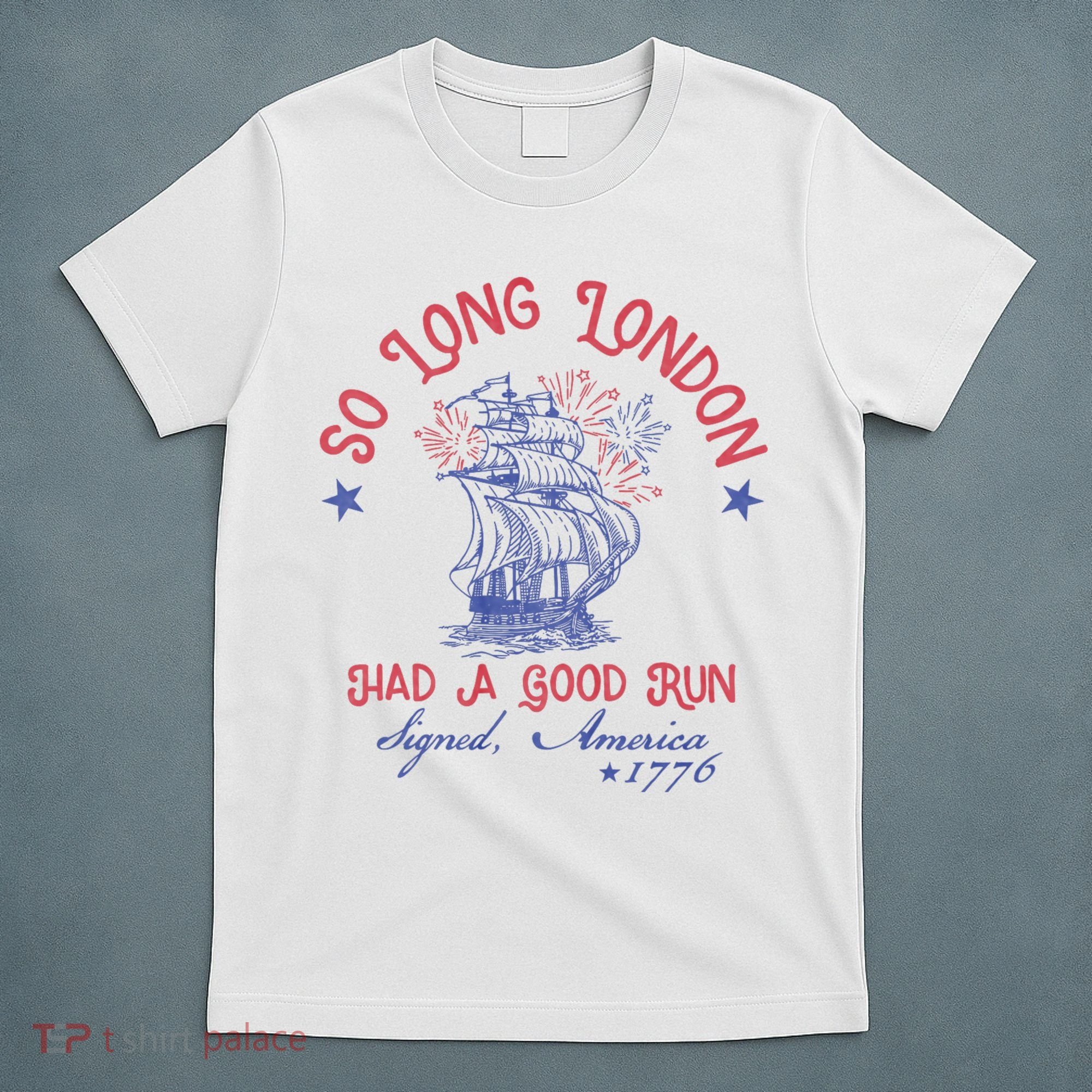 So Long London 4th Of July 1776 Usa Patriotic T-Shirt