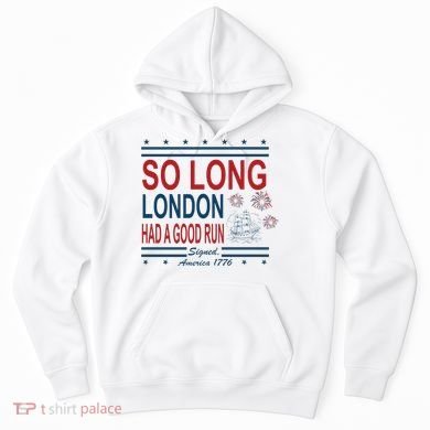 So Long London Had A Good Run Taylor Lover Hoodie