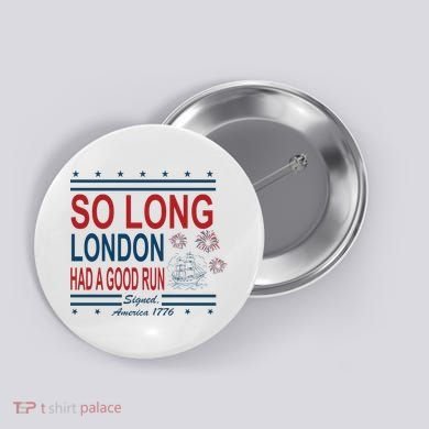 So Long London Had A Good Run Taylor Lover Button