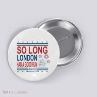 So Long London Had A Good Run Taylor Lover Button thumb 0