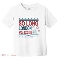 So Long London Had A Good Run Taylor Lover Toddler T-Shirt thumb 0