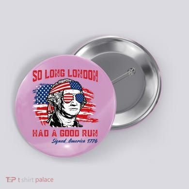 So Long London George Washington Patriotic Button