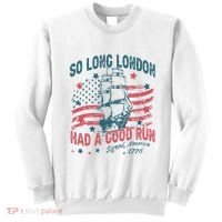 So Long London Had A Good Run Funny 4th Of July Sweatshirt thumb 0