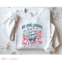 So Long London Had A Good Run Funny 4th Of July Sweatshirt thumb 2
