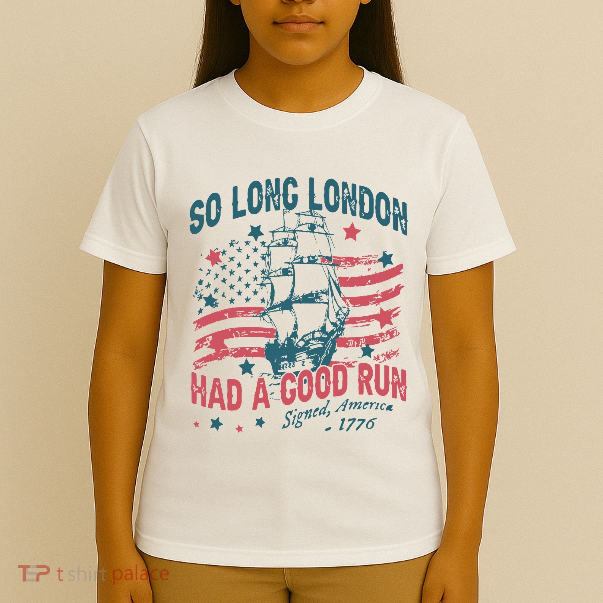 So Long London Had A Good Run Funny 4th Of July T-Shirt