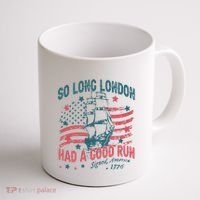 So Long London Had A Good Run Funny 4th Of July Coffee Mug thumb 1
