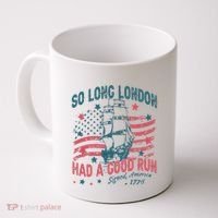 So Long London Had A Good Run Funny 4th Of July Coffee Mug thumb 0