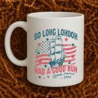 So Long London Had A Good Run Funny 4th Of July Coffee Mug thumb 2