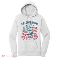 So Long London Had A Good Run Funny 4th Of July Women's Hoodie thumb 0