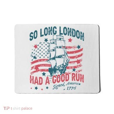 So Long London Had A Good Run Funny 4th Of July Mousepad