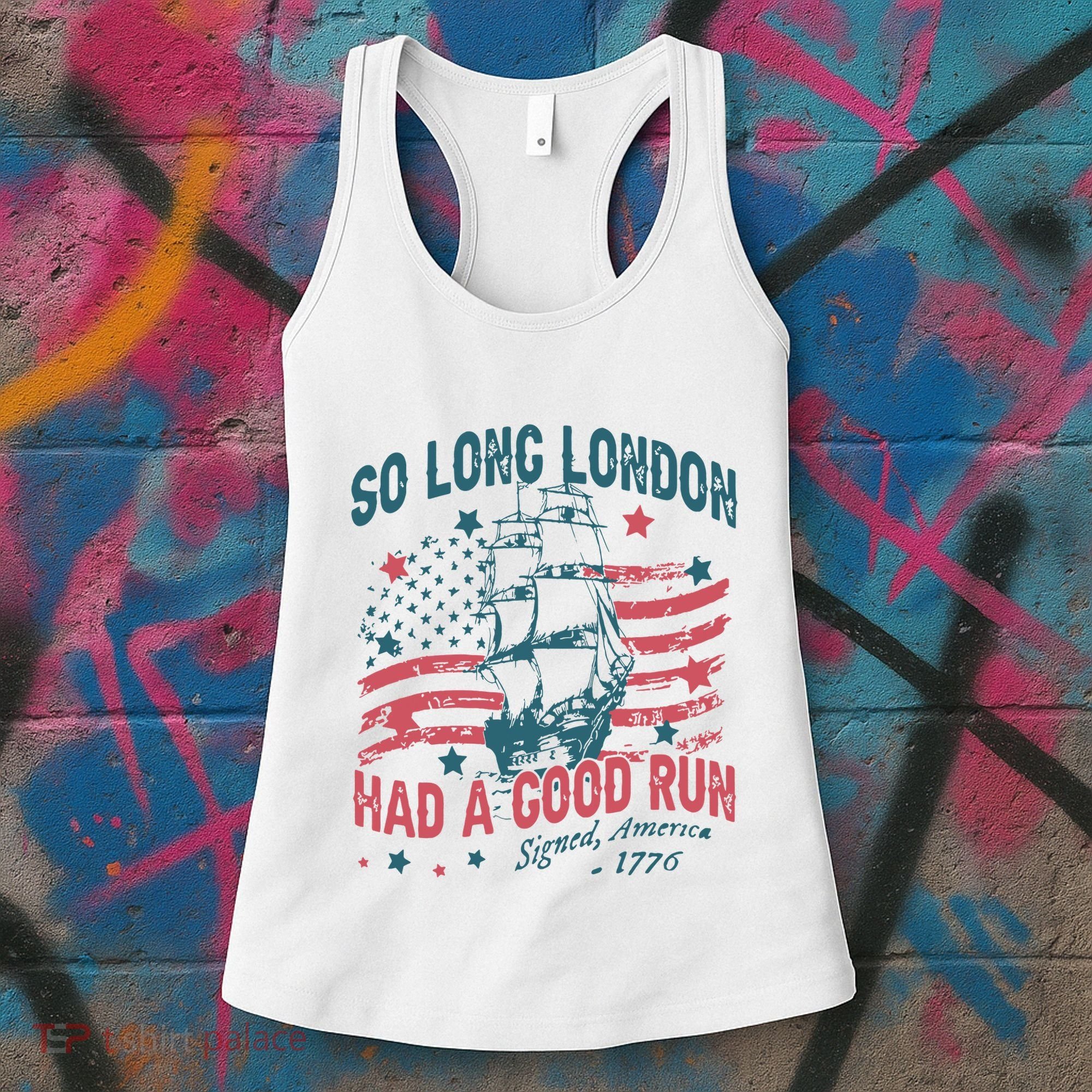 So Long London Had A Good Run Funny 4th Of July Women's Tank Top