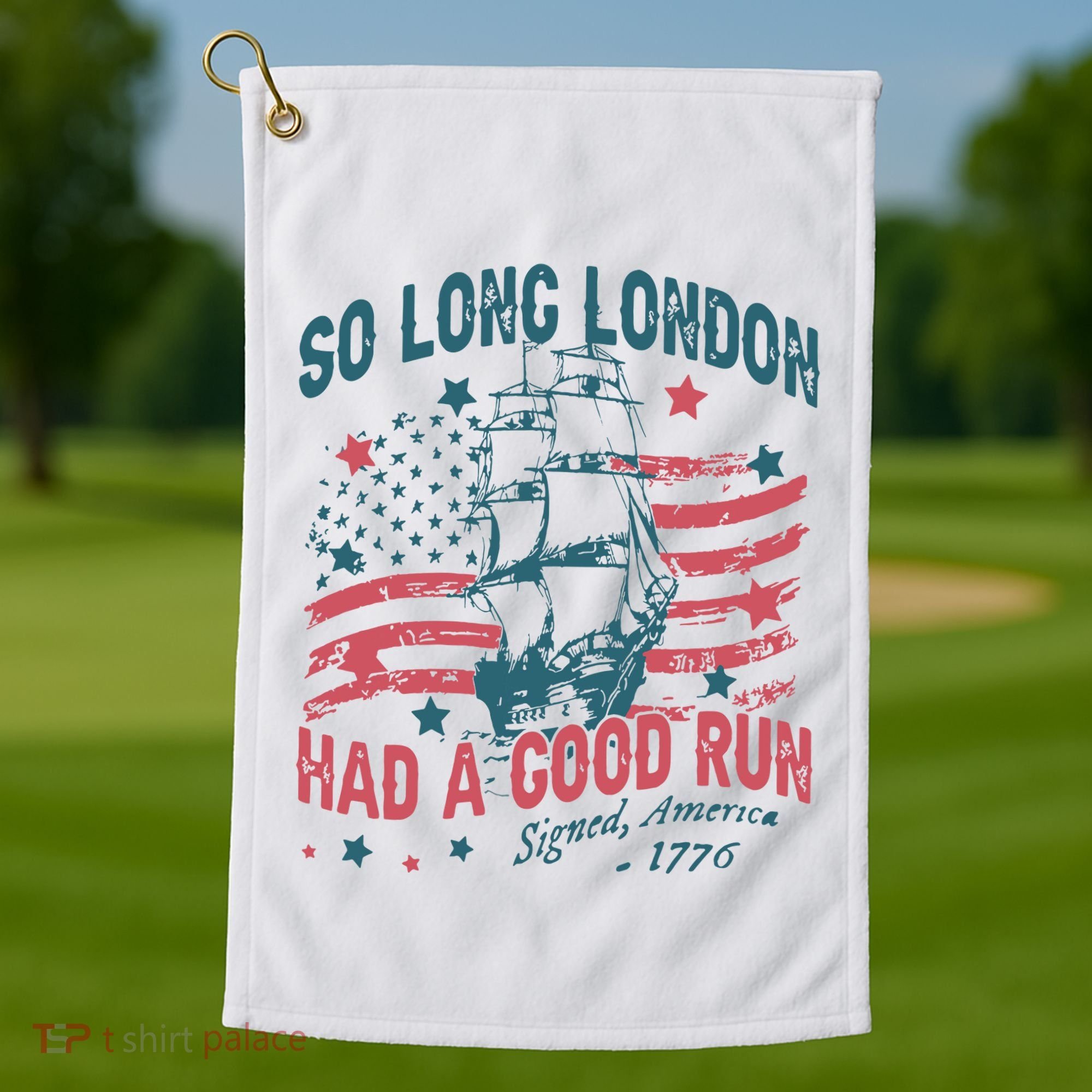 So Long London Had A Good Run Funny 4th Of July Golf Towel