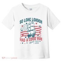 So Long London Had A Good Run Funny 4th Of July Toddler T-Shirt thumb 0