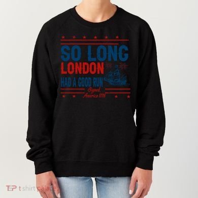 So Long London Had A Good Run American Ship Ttdp Women's Sweatshirt