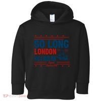 So Long London Had A Good Run American Ship Ttdp Toddler Hoodie thumb 0