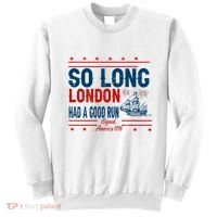 So Long London Had A Good Run American Ship Ttdp Sweatshirt thumb 0