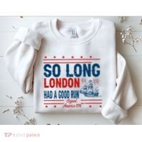 So Long London Had A Good Run American Ship Ttdp Sweatshirt thumb 2