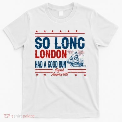 So Long London Had A Good Run American Ship Ttdp T-Shirt