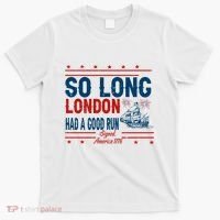 So Long London Had A Good Run American Ship Ttdp T-Shirt thumb 0