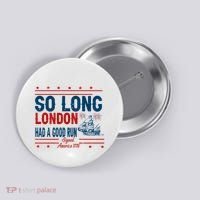 So Long London Had A Good Run American Ship Ttdp Button thumb 0