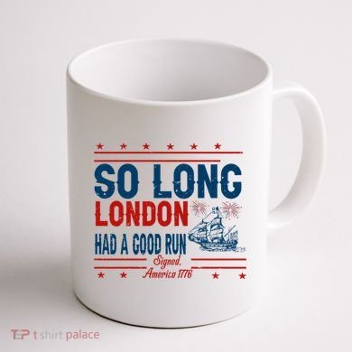 So Long London Had A Good Run American Ship Ttdp Coffee Mug back
