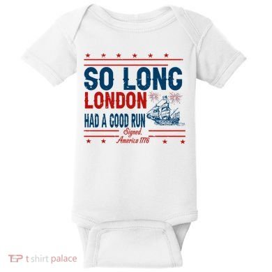 So Long London Had A Good Run American Ship Ttdp Baby Bodysuit