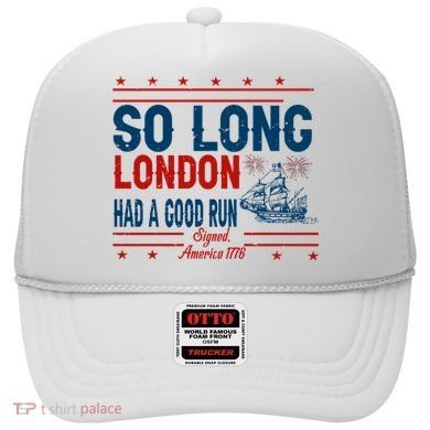 So Long London Had A Good Run American Ship Ttdp Hat
