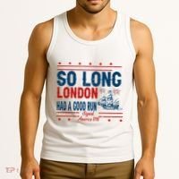 So Long London Had A Good Run American Ship Ttdp Tank Top thumb 3