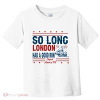 So Long London Had A Good Run American Ship Ttdp Toddler T-Shirt thumb 0