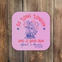 So Long London Had A Good Run Funny 4th Of July Coaster thumb 0