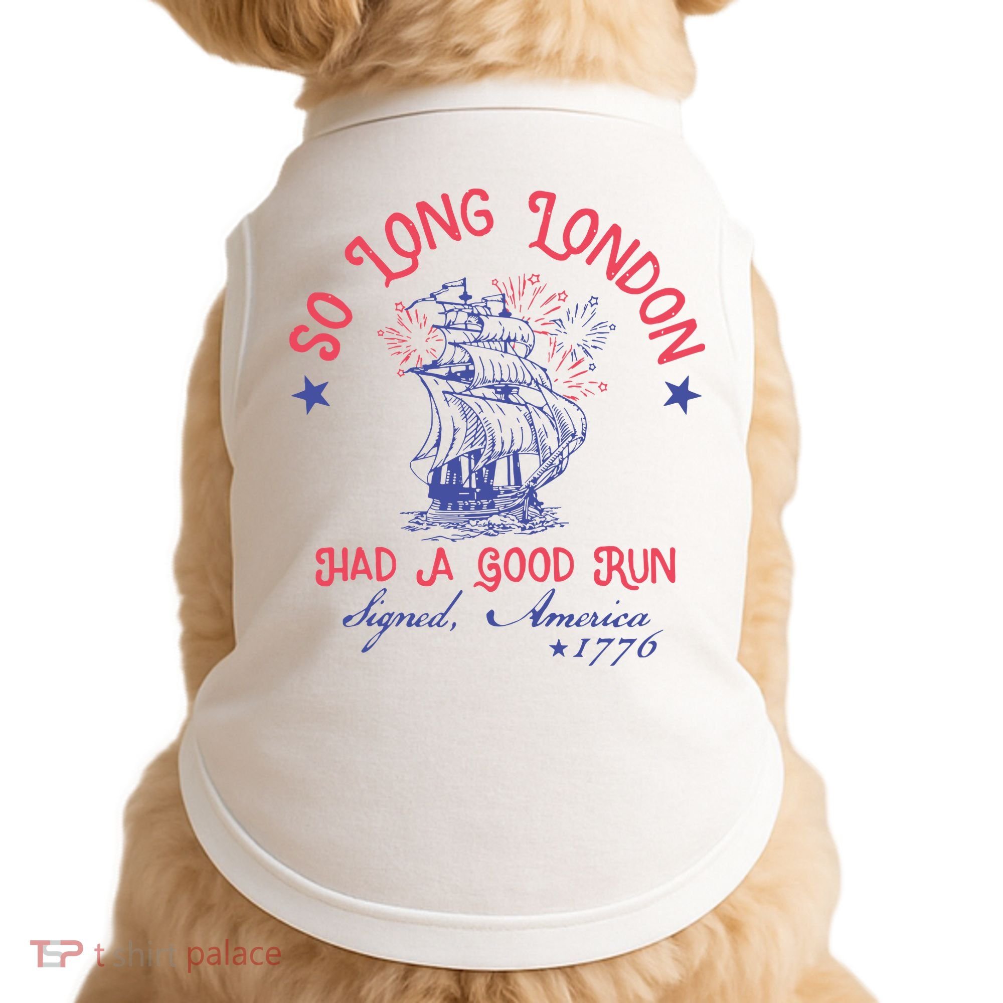 So Long London Had A Good Run Funny 4th Of July Doggie Tank