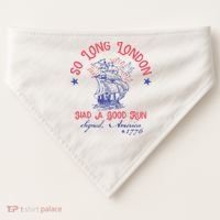 So Long London Had A Good Run Funny 4th Of July USA-Made Doggie Bandana thumb 0