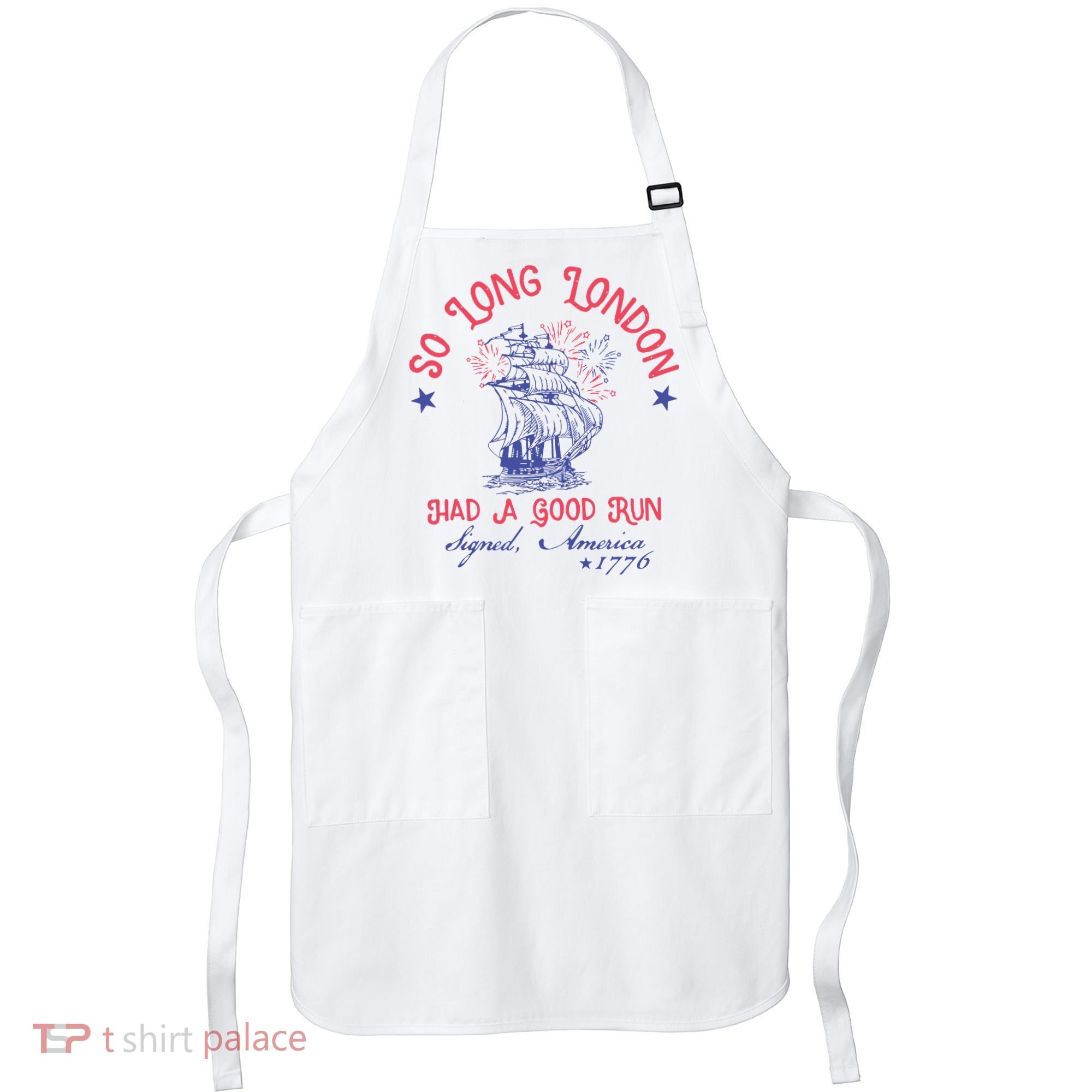 So Long London Had A Good Run Funny 4th Of July Apron