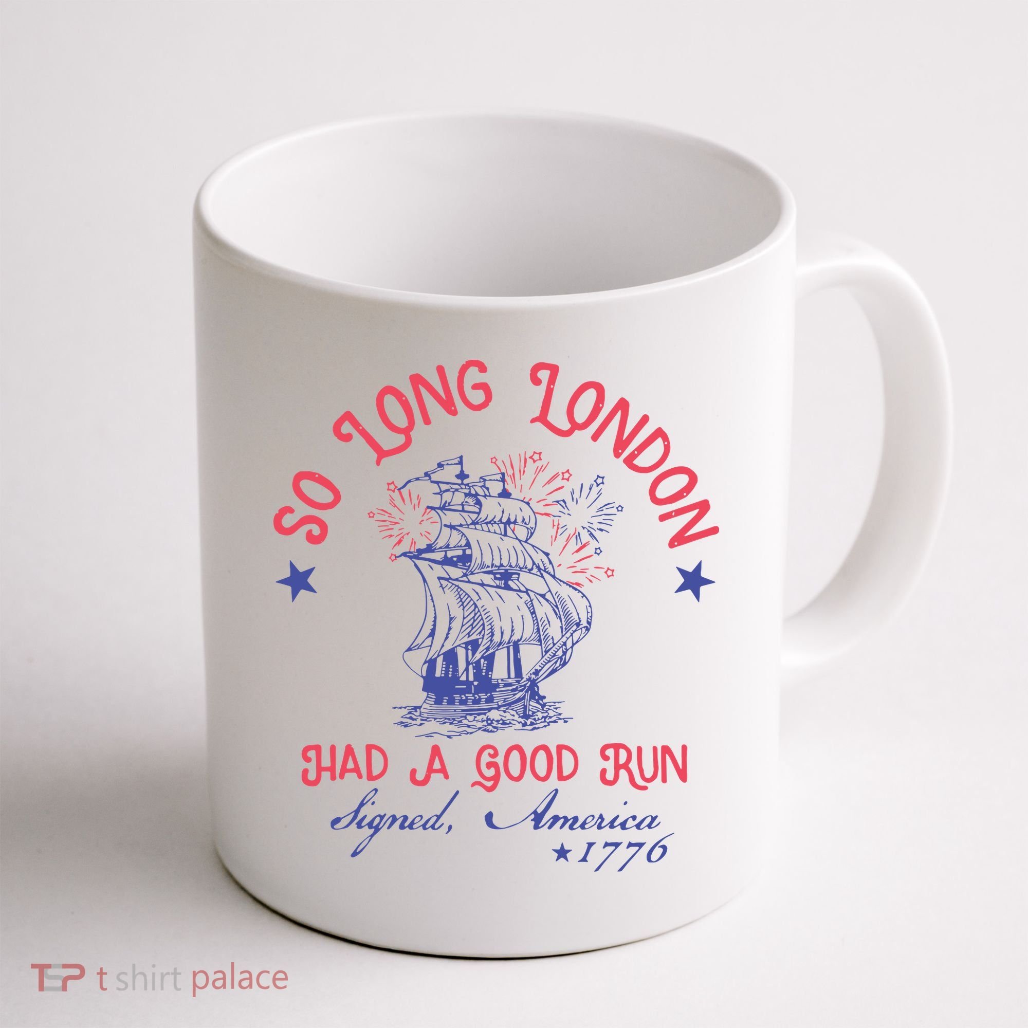 So Long London Had A Good Run Funny 4th Of July Coffee Mug
