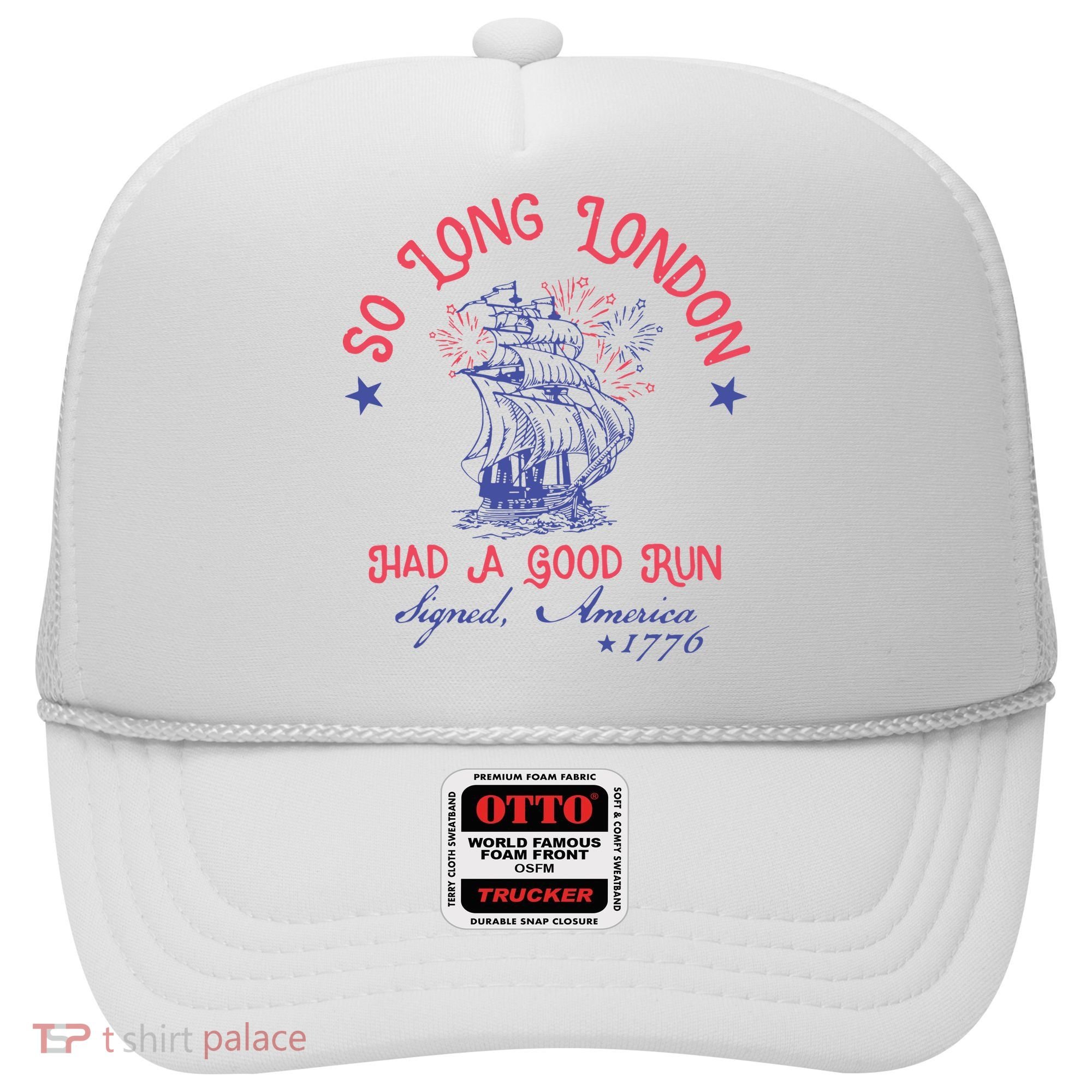 So Long London Had A Good Run Funny 4th Of July Hat