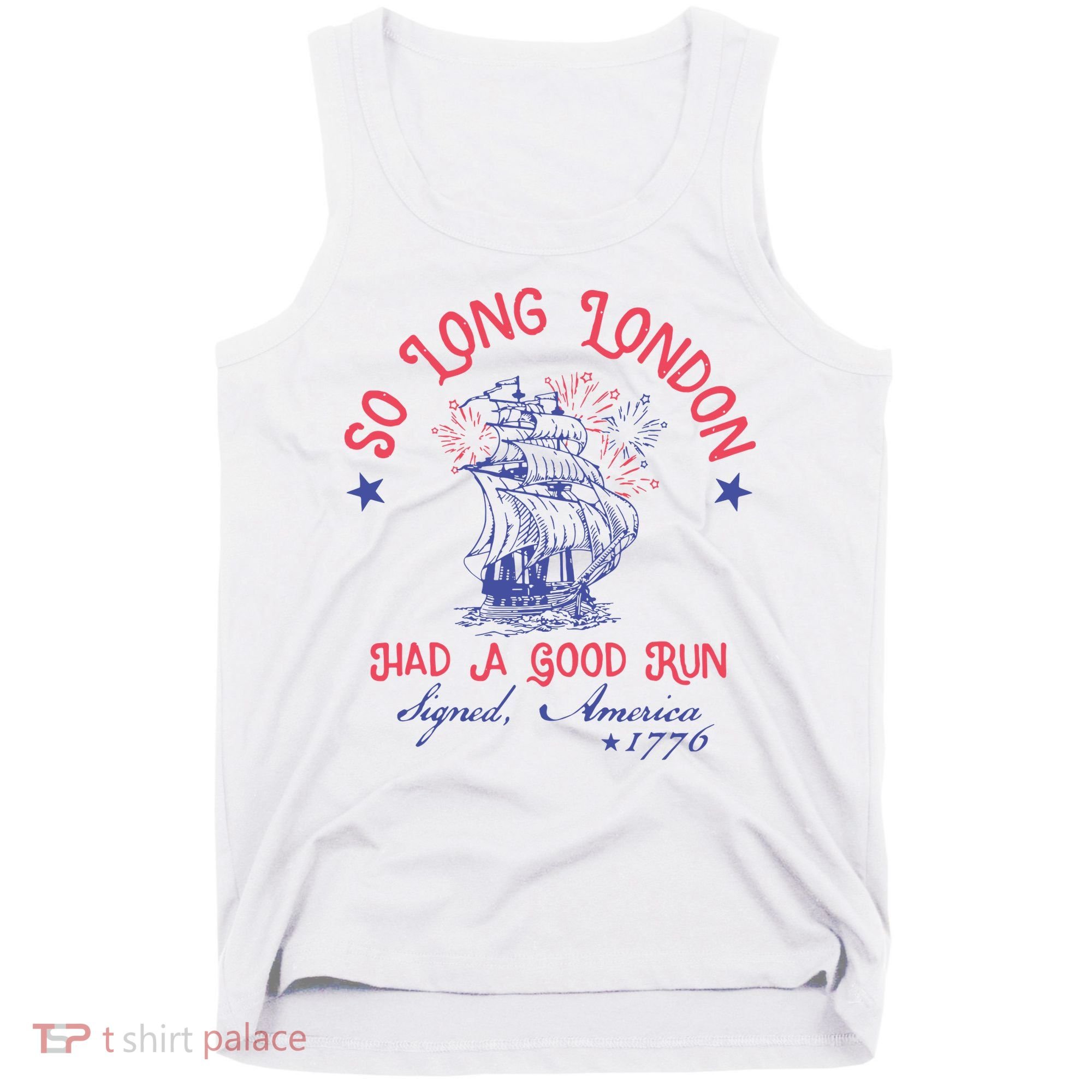 So Long London Had A Good Run Funny 4th Of July Tank Top