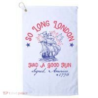 So Long London Had A Good Run Funny 4th Of July Golf Towel thumb 0