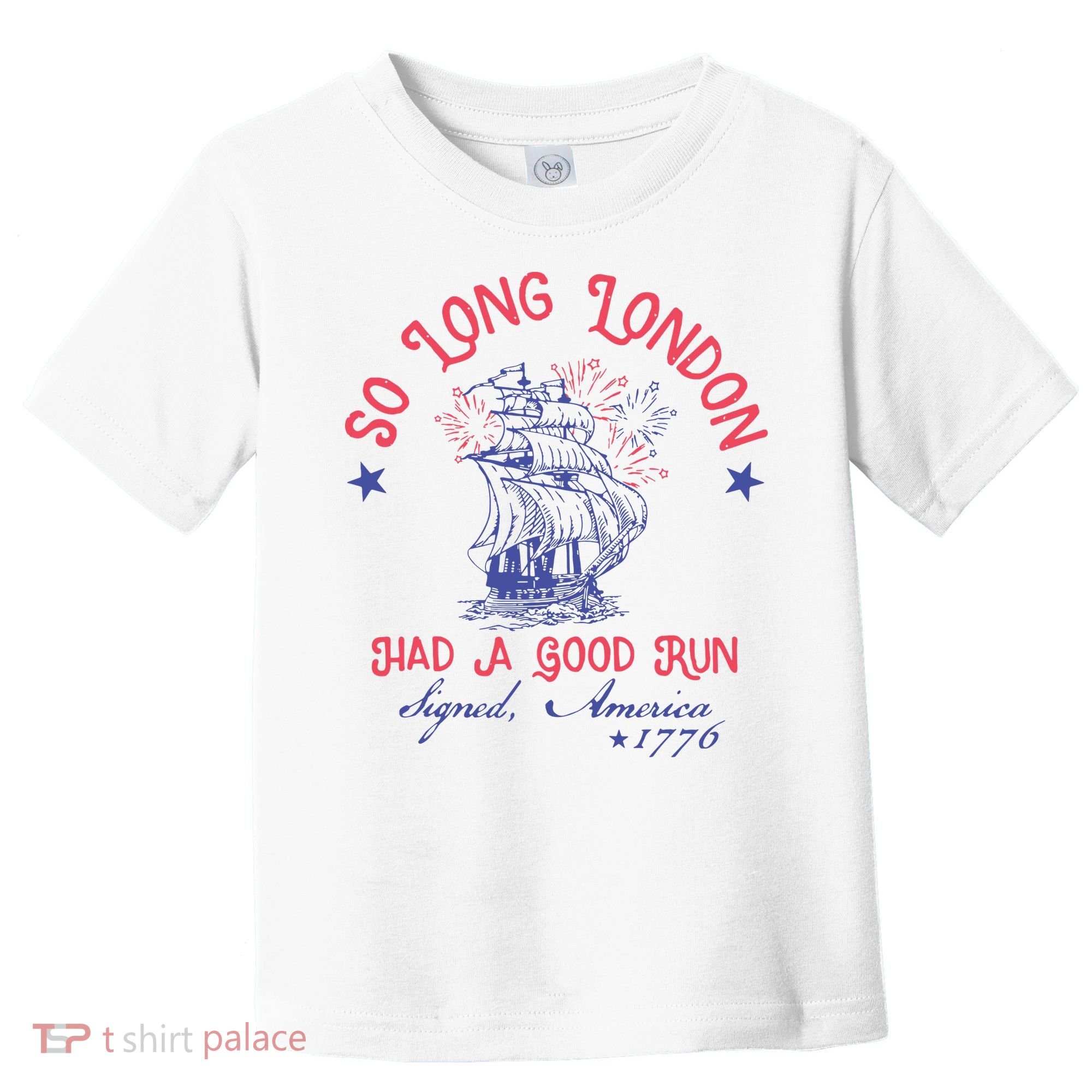 So Long London Had A Good Run Funny 4th Of July Toddler T-Shirt