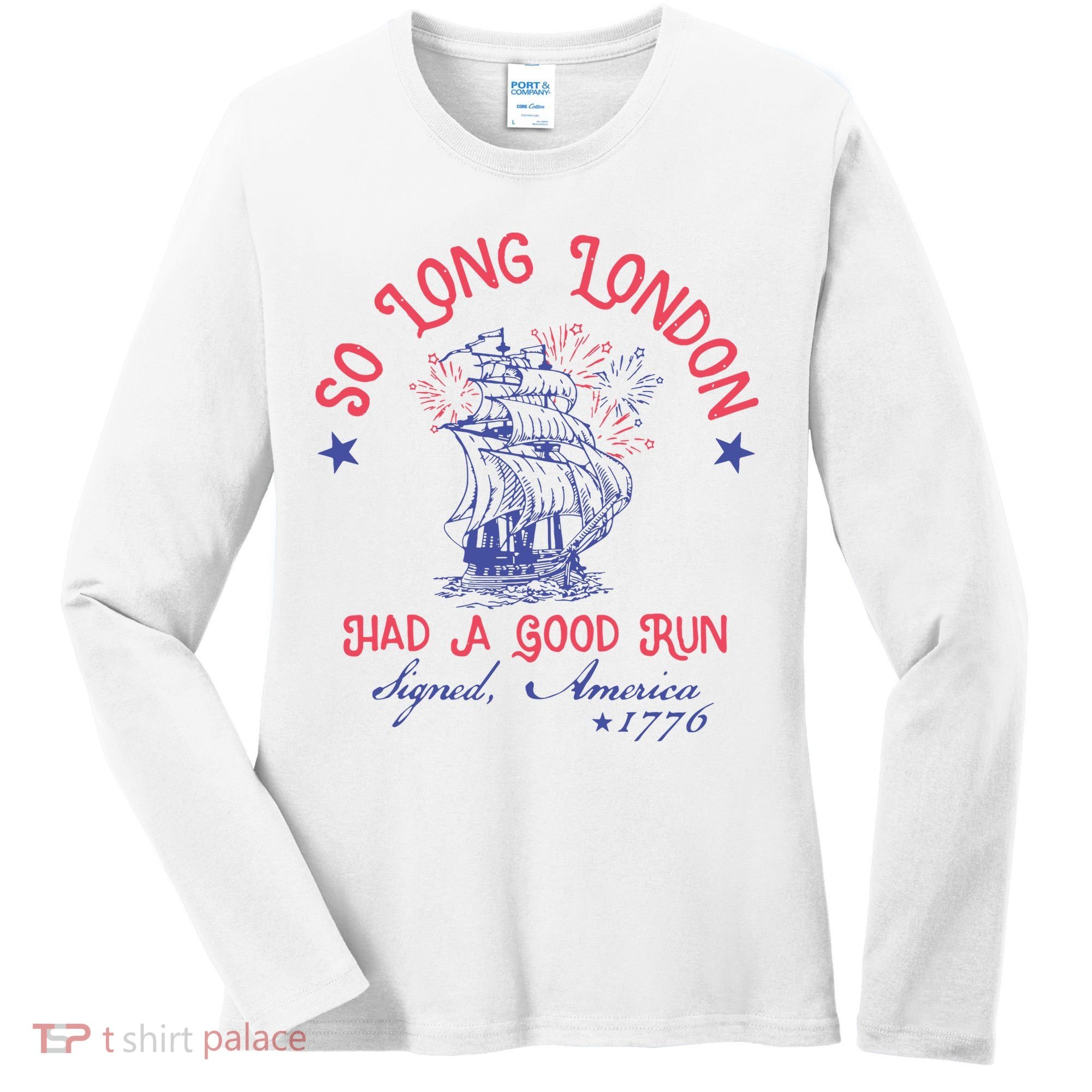 So Long London Had A Good Run Funny 4th Of July Women's Long Sleeve Shirt