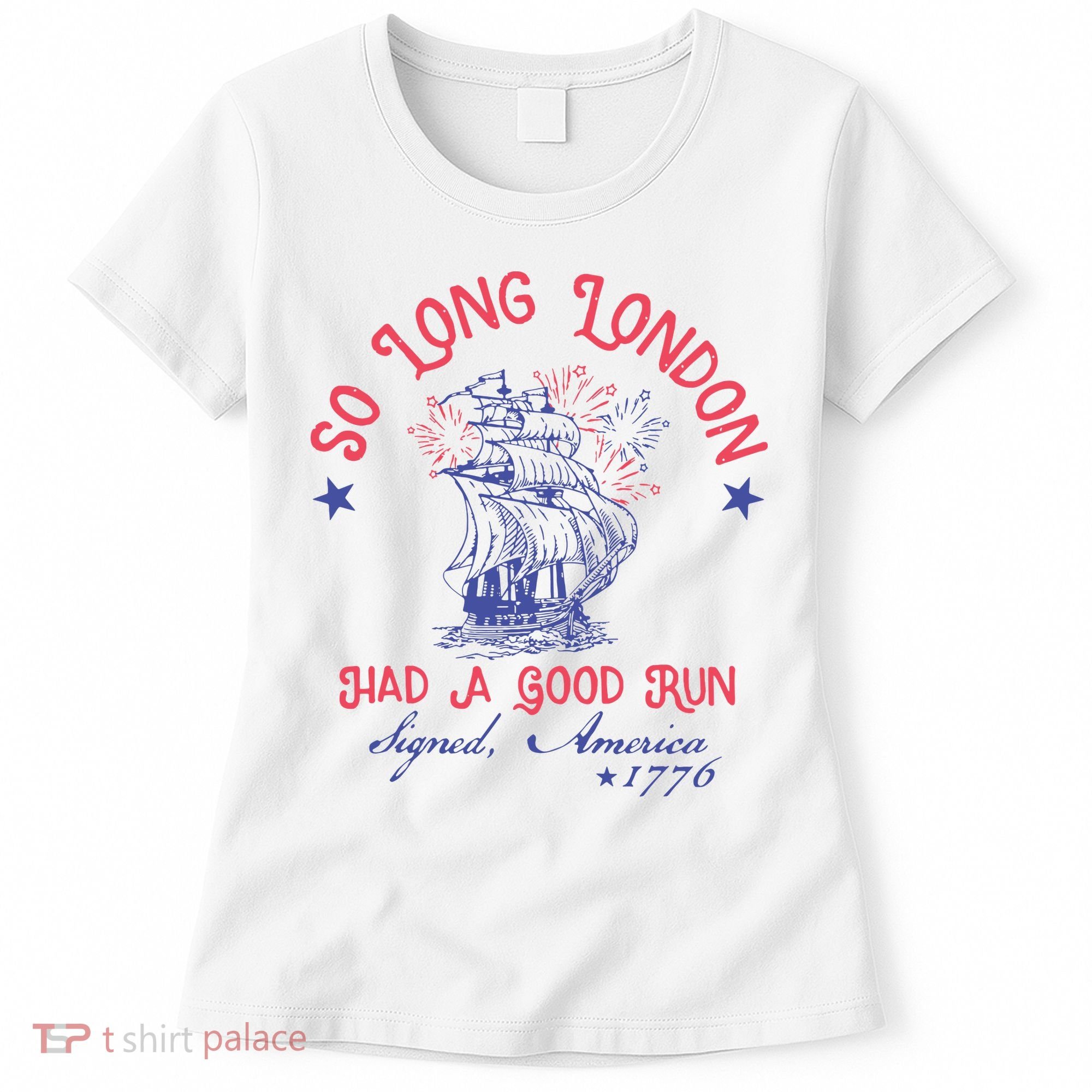 So Long London Had A Good Run Funny 4th Of July Women's T-Shirt