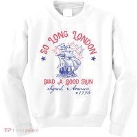 So Long London Had A Good Run Funny 4th Of July Kids Sweatshirt thumb 0