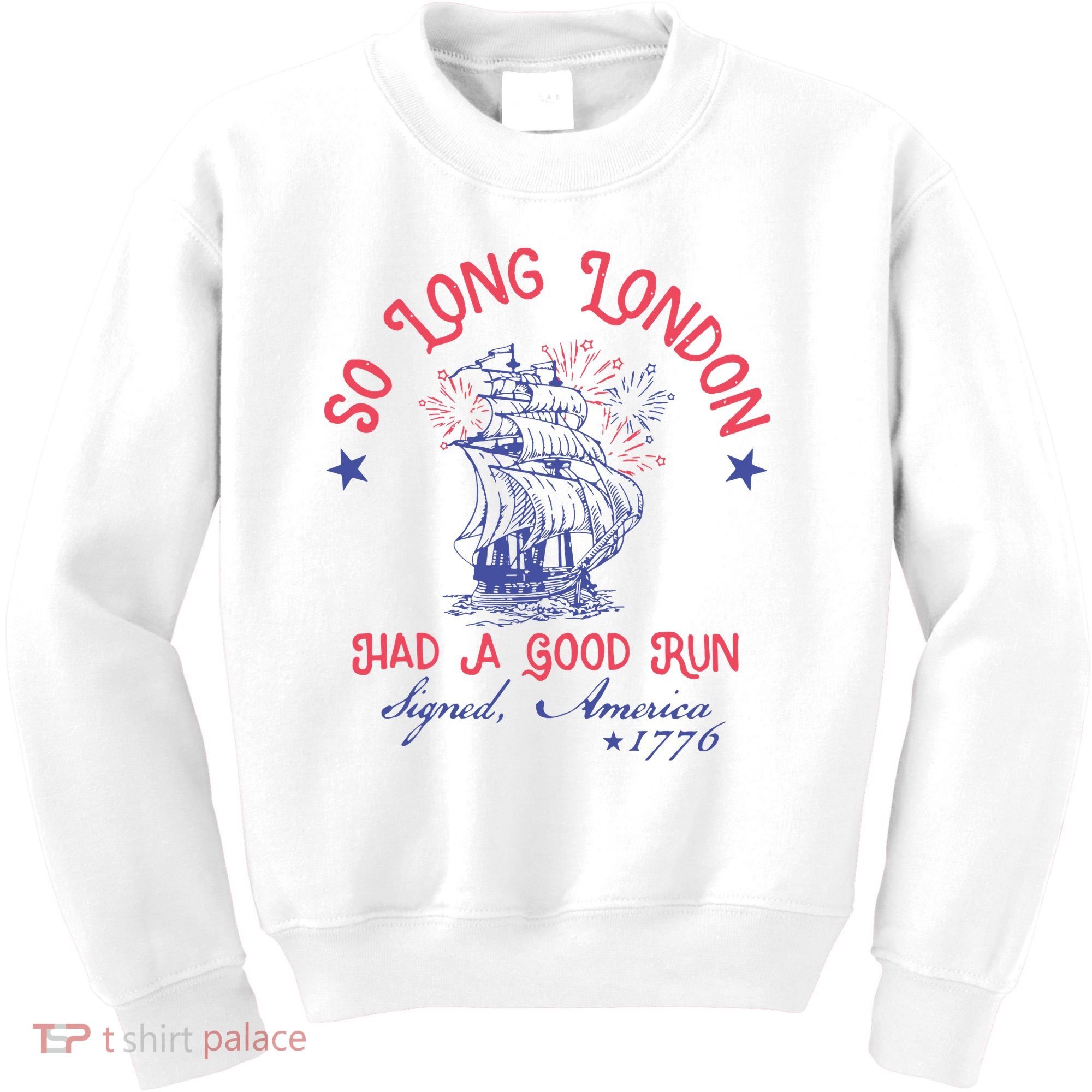 So Long London Had A Good Run Funny 4th Of July Kids Sweatshirt