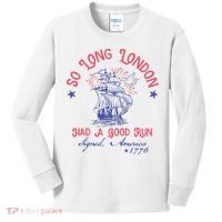 So Long London Had A Good Run Funny 4th Of July Kids Long Sleeve Shirt thumb 0