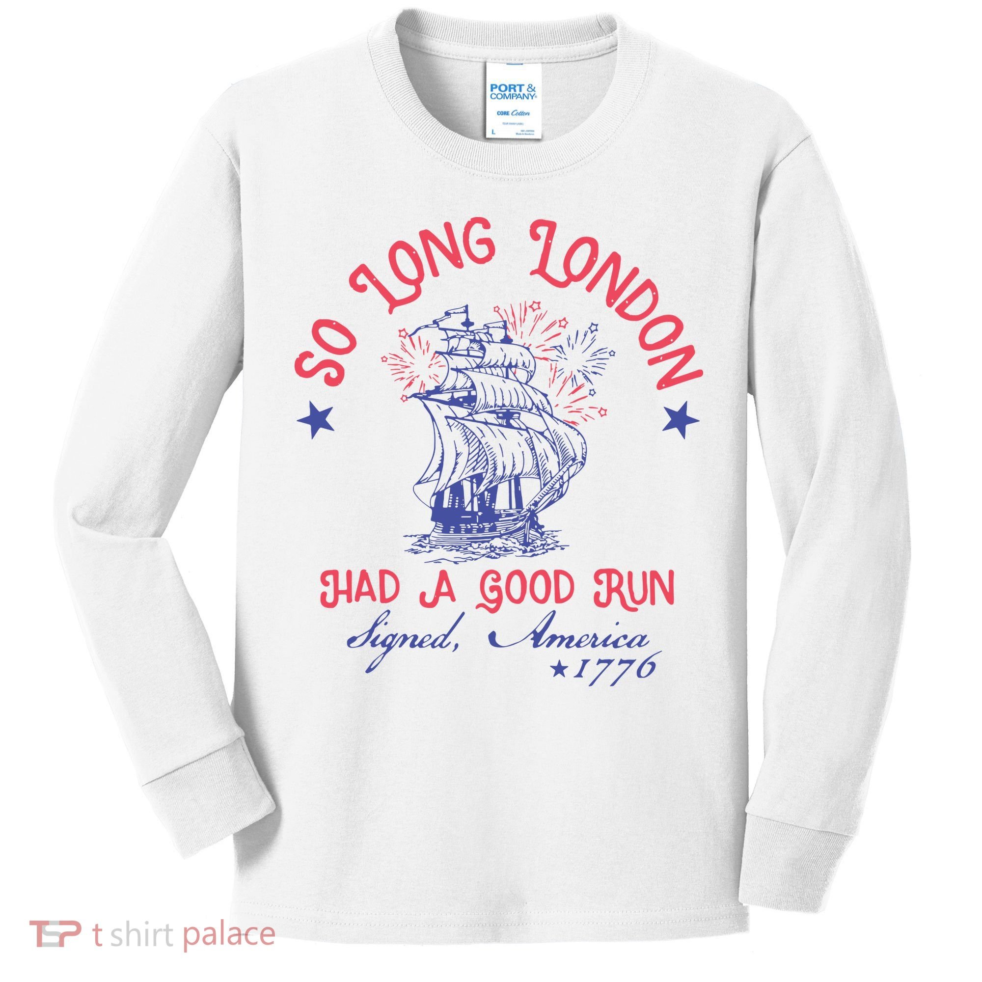 So Long London Had A Good Run Funny 4th Of July Kids Long Sleeve Shirt