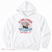 So Long London Had A Good Run Funny 4th Of July Hoodie thumb 0